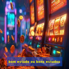 bom estudo ou bons estudos